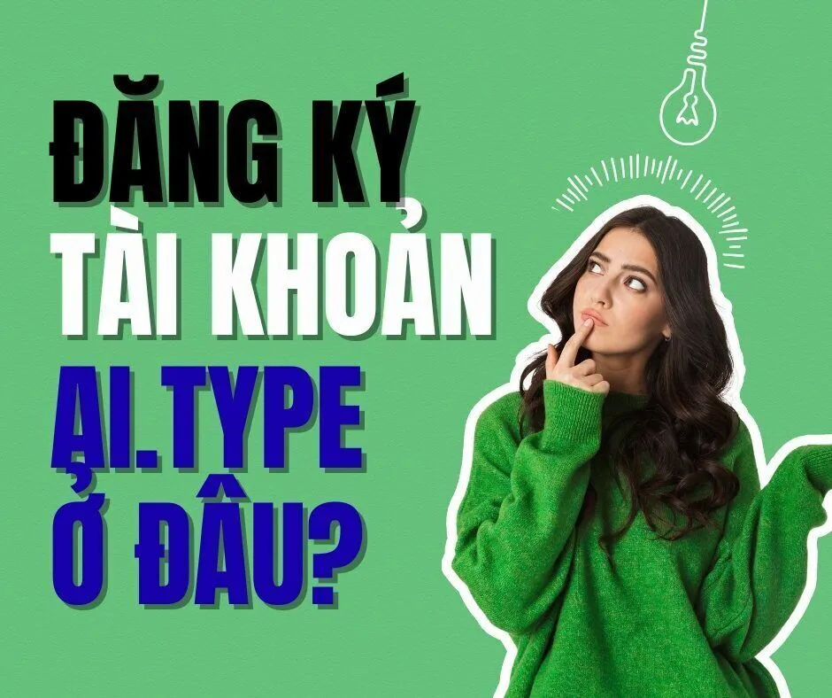 Đăng ký tài khoản Ai.Type ở đâu? 2 Đăng ký tài khoản Ai.Type ở đâu?