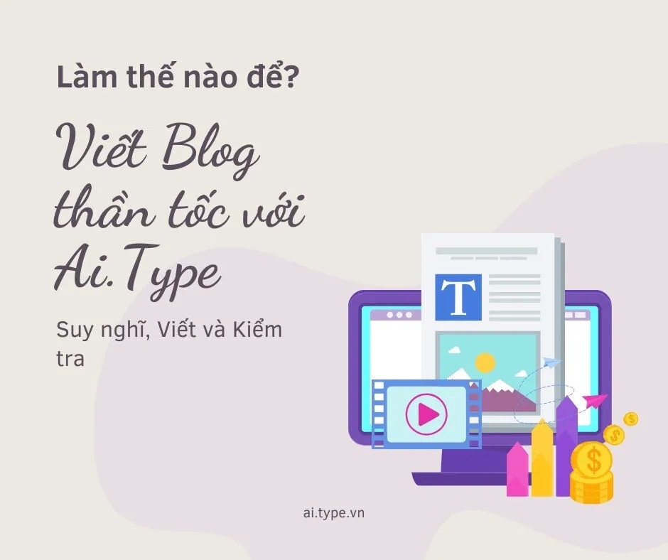 Viết Blog thần tốc với Ai.Type: Suy nghĩ, Viết và Kiểm tra 6 Viết Blog thần tốc với Ai.Type: Suy nghĩ, Viết và Kiểm tra