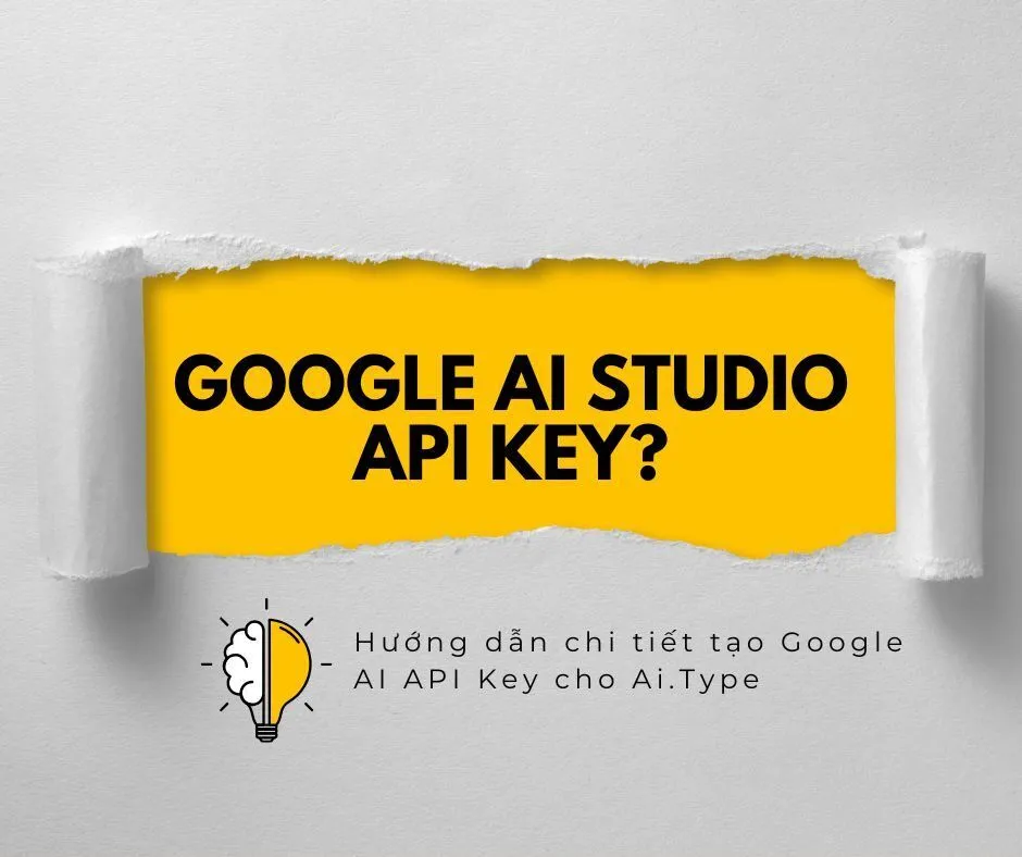 Tích hợp Gemini vào AI Type như thế nào? 5 Hướng dẫn chi tiết tạo Google AI API Key cho Ai.Type