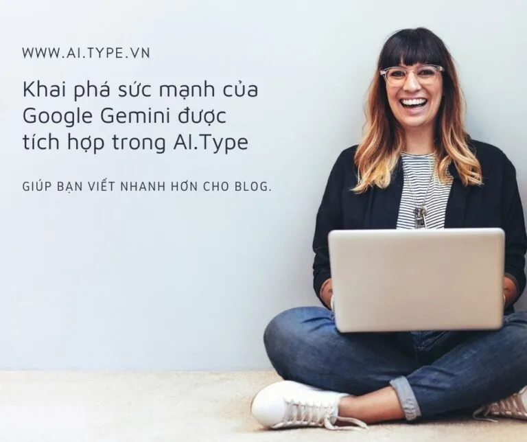 Khai phá sức mạnh của Google Gemini được tích hợp trong AI.Type
